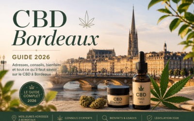 CBD BORDEAUX 2026 : Le guide complet pour bien acheter